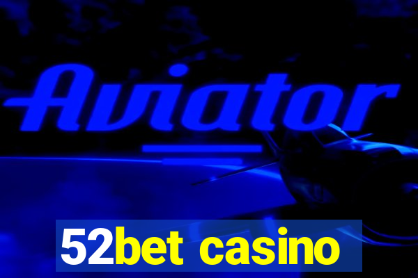 52bet casino